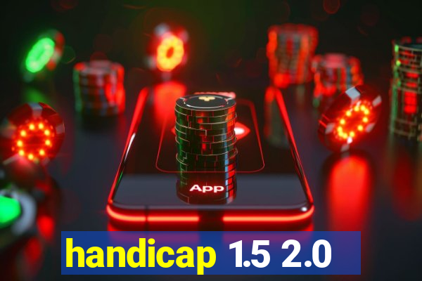 handicap 1.5 2.0